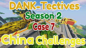DANK-Tectives S2 C7: China Challenges